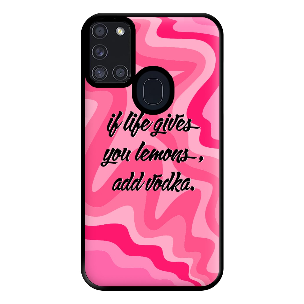 If Life Gives You Lemons, Add Vodka - Sassy Quotes Phone Case for Galaxy A21s