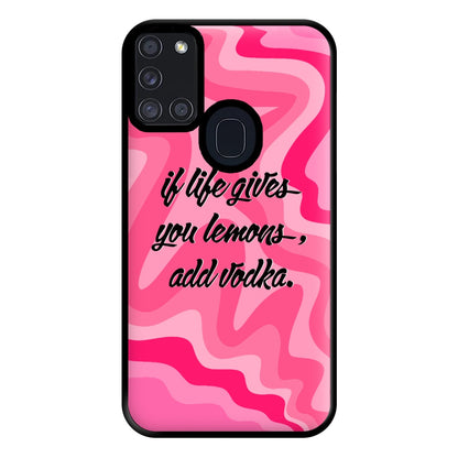 If Life Gives You Lemons, Add Vodka - Sassy Quotes Phone Case for Galaxy A21s