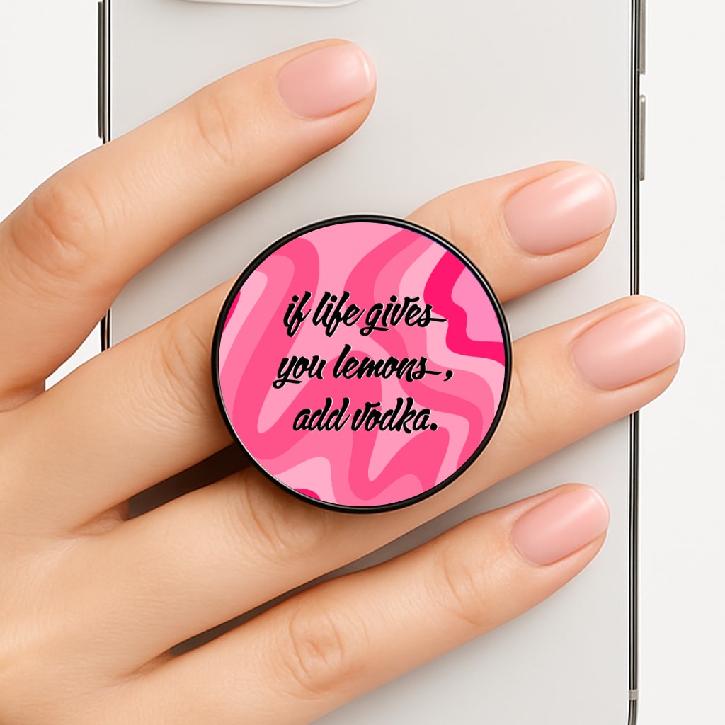 If Life Gives You Lemons, Add Vodka - Sassy Quotes FunGrip