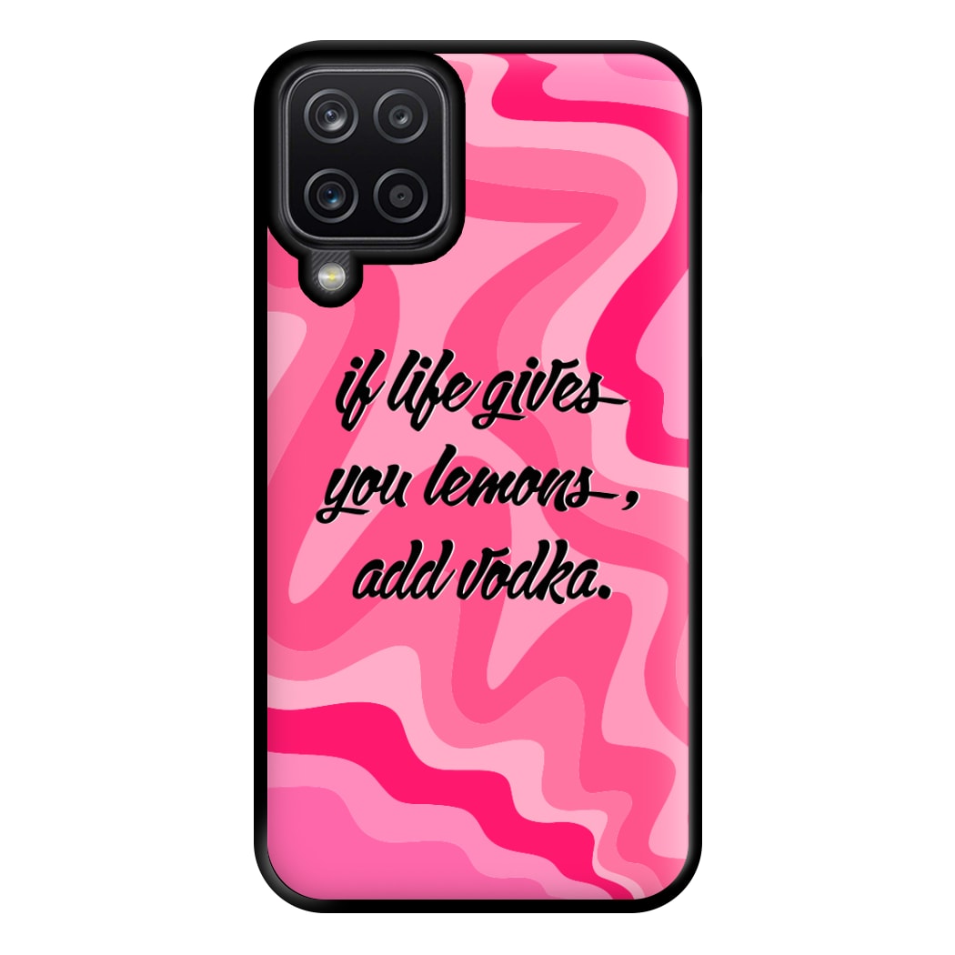 If Life Gives You Lemons, Add Vodka - Sassy Quotes Phone Case for Galaxy A12