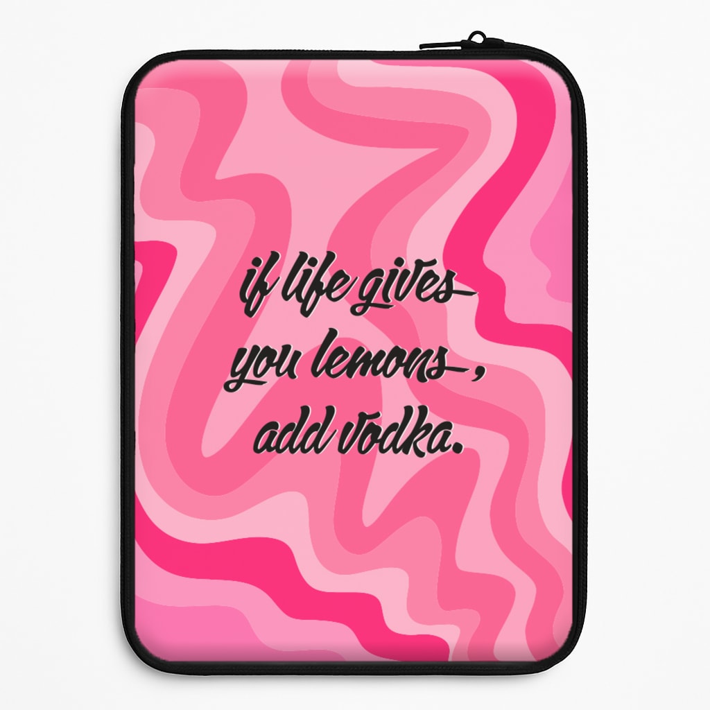 If Life Gives You Lemons, Add Vodka - Sassy Quotes Laptop Sleeve