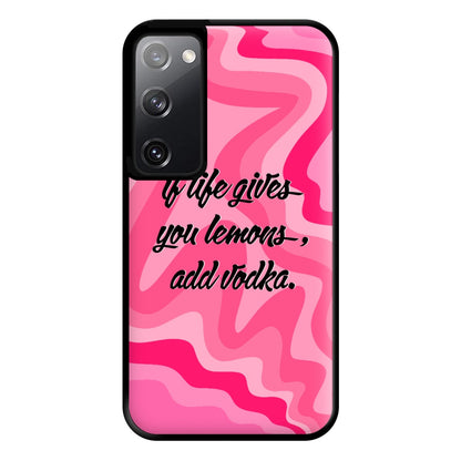 If Life Gives You Lemons, Add Vodka - Sassy Quotes Phone Case for Galaxy S20