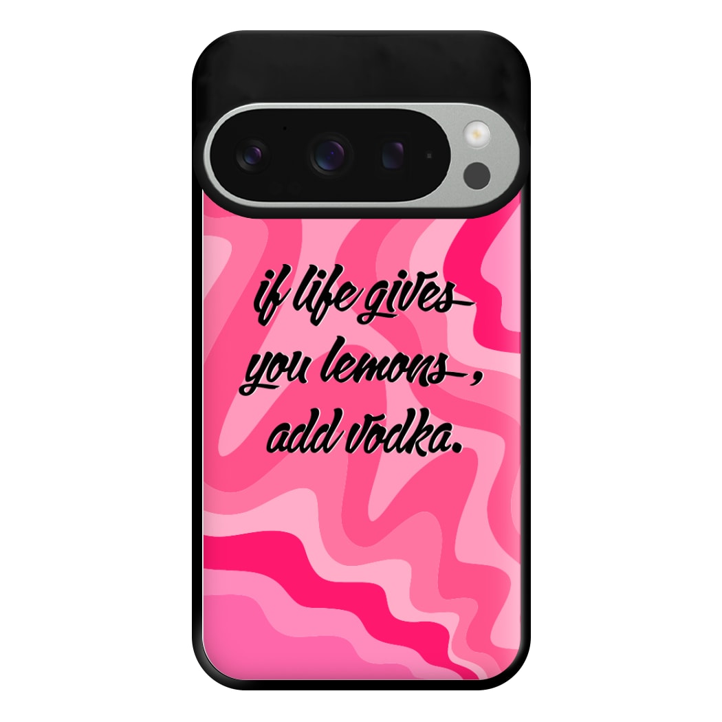 If Life Gives You Lemons, Add Vodka - Sassy Quotes Phone Case for Google Pixel 9 Pro XL