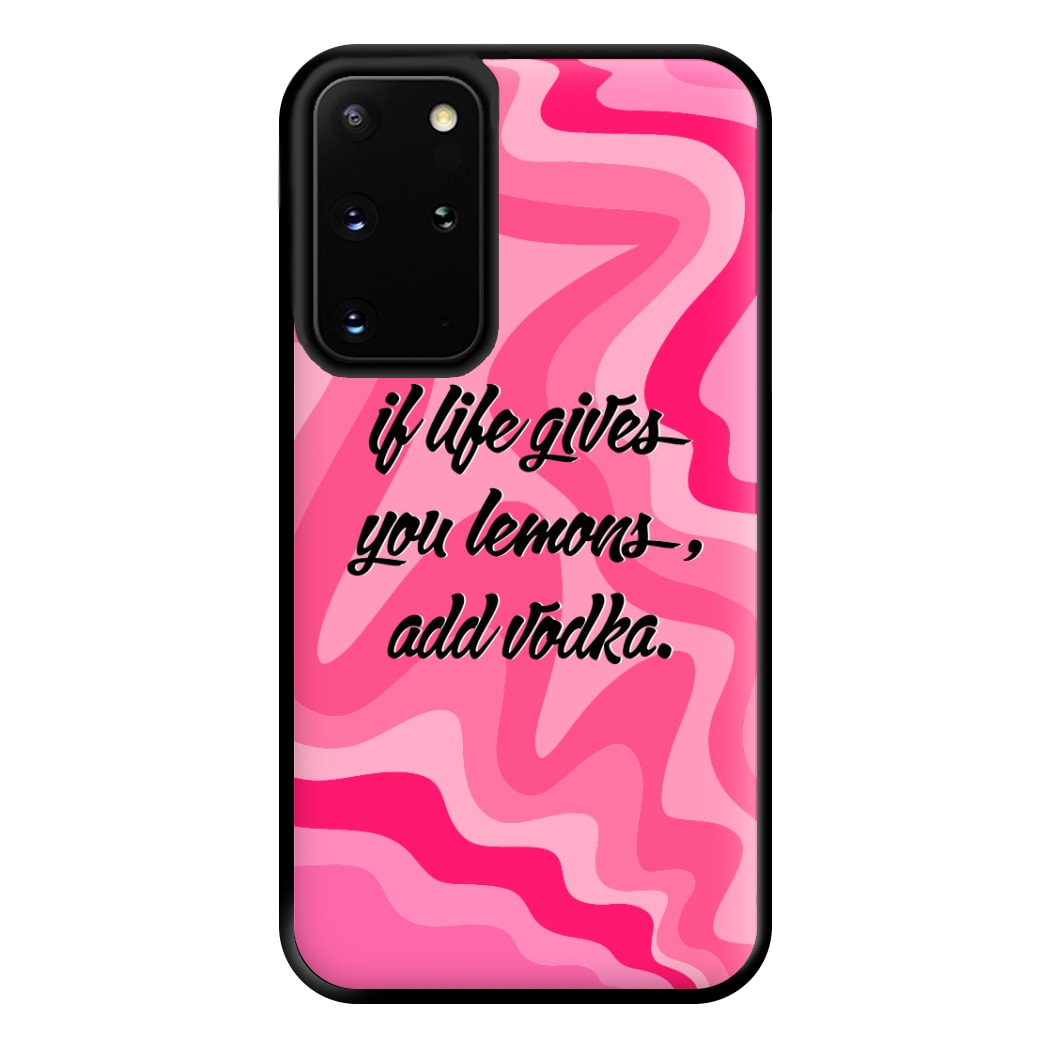 If Life Gives You Lemons, Add Vodka - Sassy Quotes Phone Case for Galaxy S20 Plus