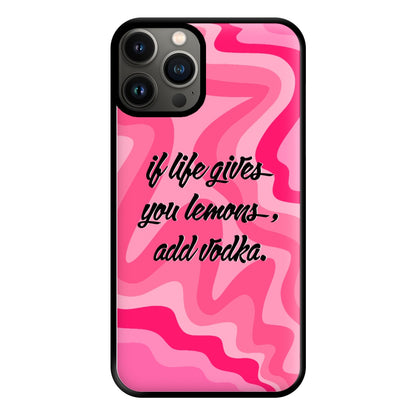 If Life Gives You Lemons, Add Vodka - Sassy Quotes Phone Case for iPhone 11 Pro Max