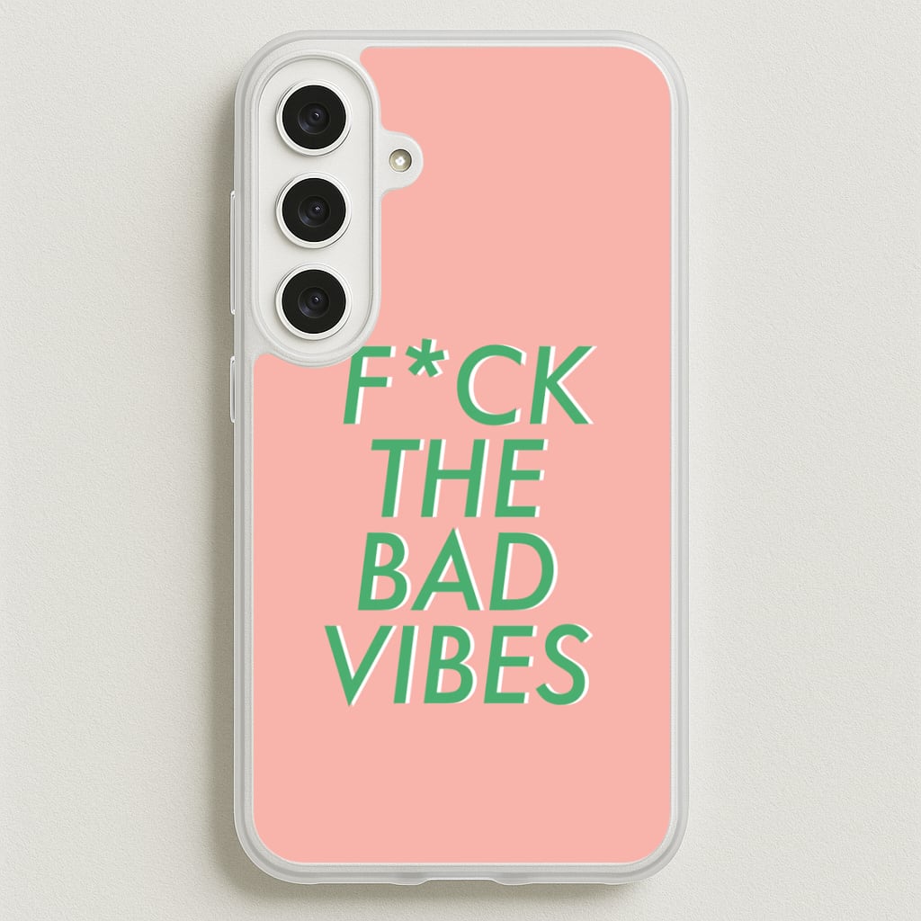 The Bad Vibes - Sassy Quotes Phone Case for Galaxy S25FE