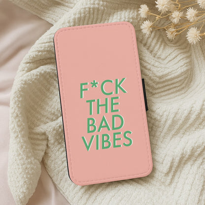 The Bad Vibes - Sassy Quotes Wallet Phone Case
