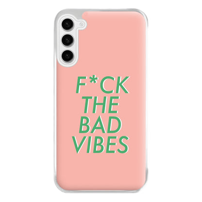 The Bad Vibes - Sassy Quotes Phone Case for Galaxy S23FE