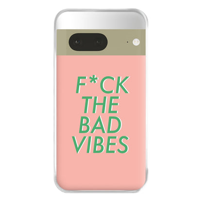 The Bad Vibes - Sassy Quotes Phone Case for Google Pixel 7a