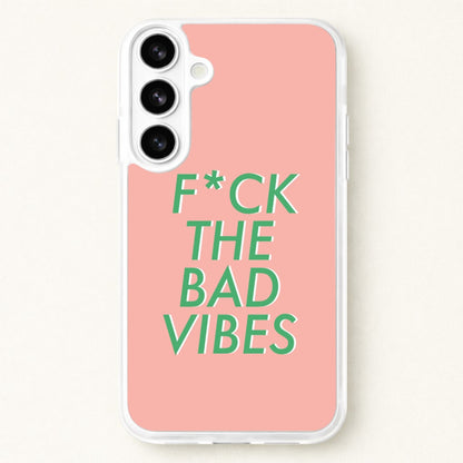 The Bad Vibes - Sassy Quotes Phone Case for Galaxy S26 Plus