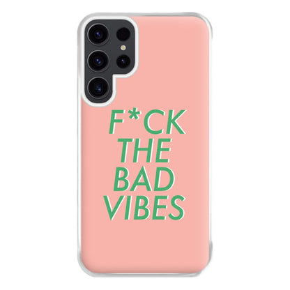 The Bad Vibes - Sassy Quotes Phone Case for Galaxy S23 Ultra