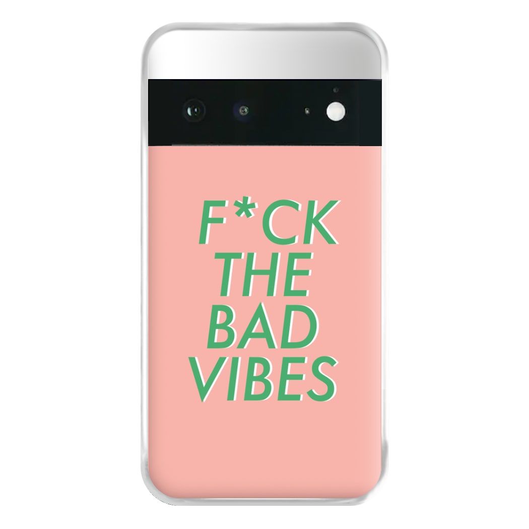 The Bad Vibes - Sassy Quotes Phone Case for Google Pixel 6a