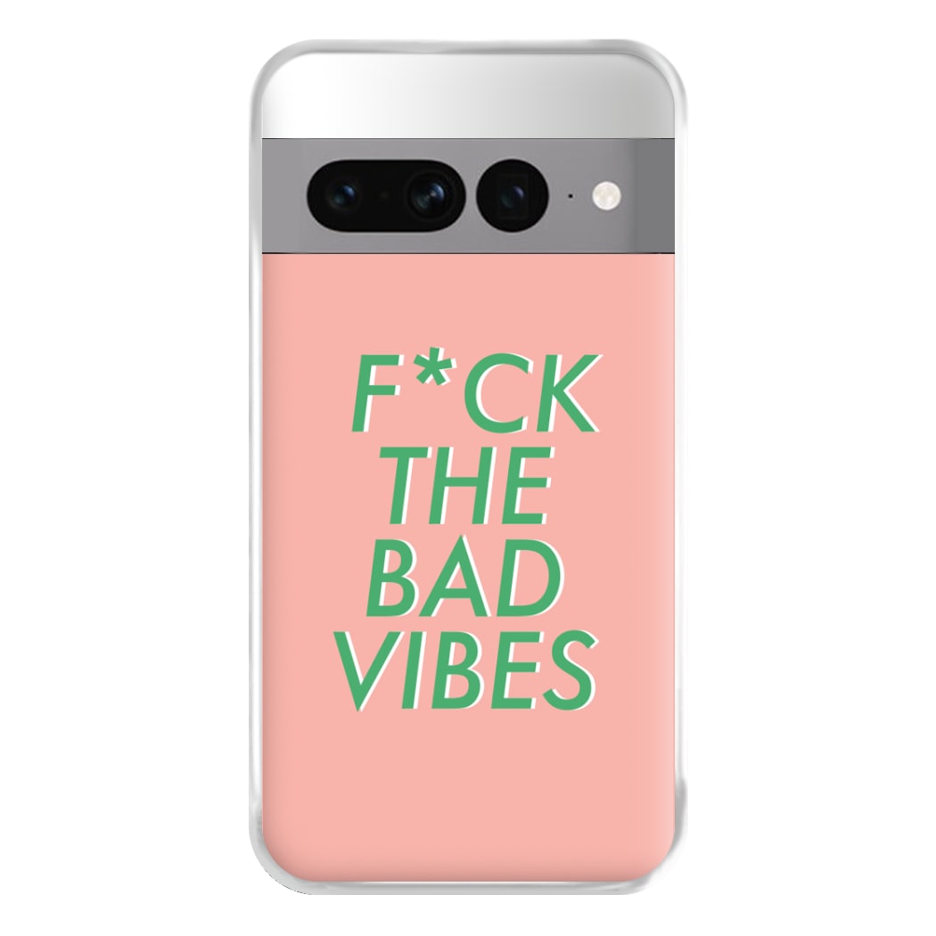 The Bad Vibes - Sassy Quotes Phone Case for Google Pixel 7 Pro