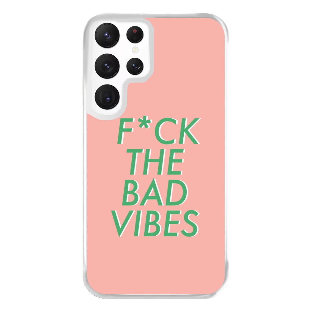 The Bad Vibes - Sassy Quotes Phone Case for Galaxy S22 Ultra