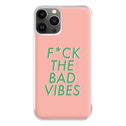 The Bad Vibes - Sassy Quotes Phone Case for iPhone 13 Pro Max