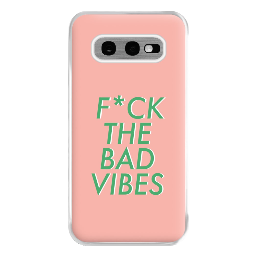 The Bad Vibes - Sassy Quotes Phone Case for Galaxy S10e