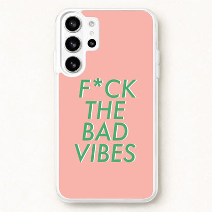 The Bad Vibes - Sassy Quotes Phone Case for Galaxy S26 Ultra