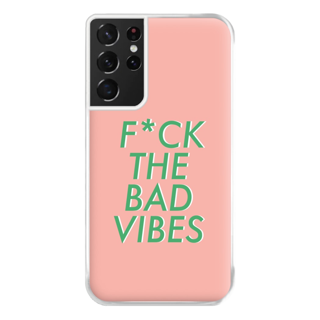 The Bad Vibes - Sassy Quotes Phone Case for Galaxy S21 Ultra