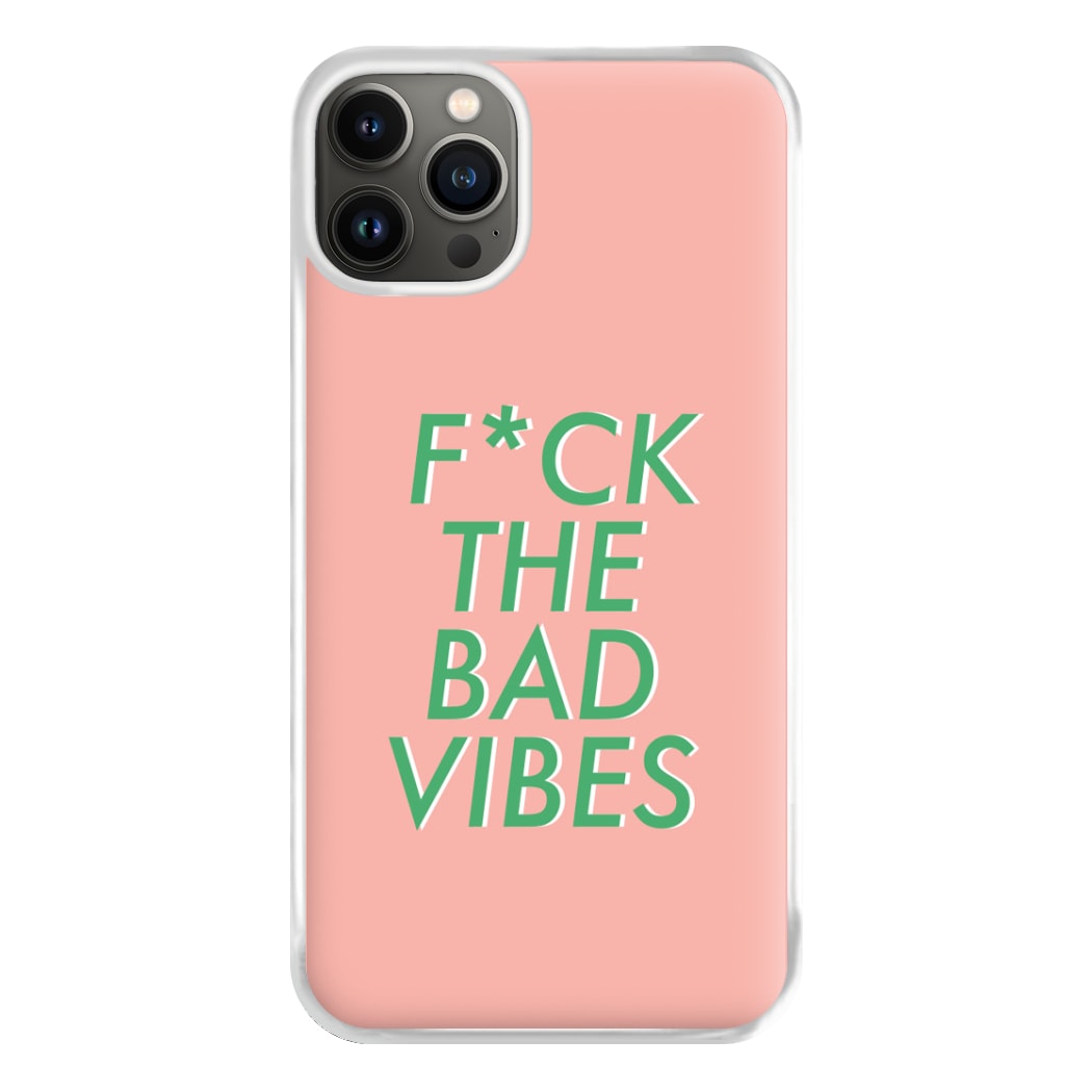 The Bad Vibes - Sassy Quotes Phone Case for iPhone 13