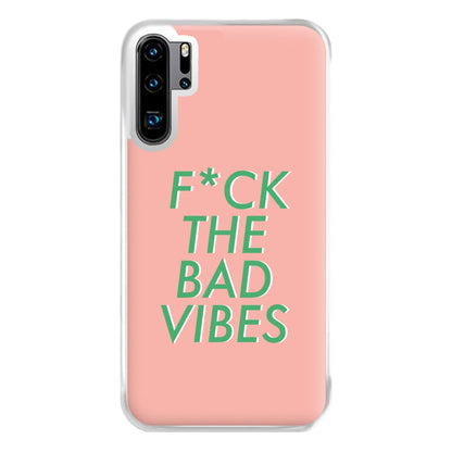 The Bad Vibes - Sassy Quotes Phone Case for Huawei P30 Pro