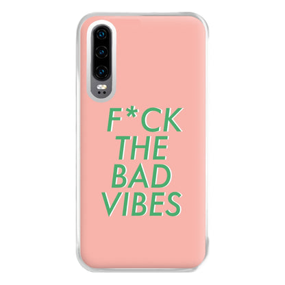 The Bad Vibes - Sassy Quotes Phone Case for Huawei P30