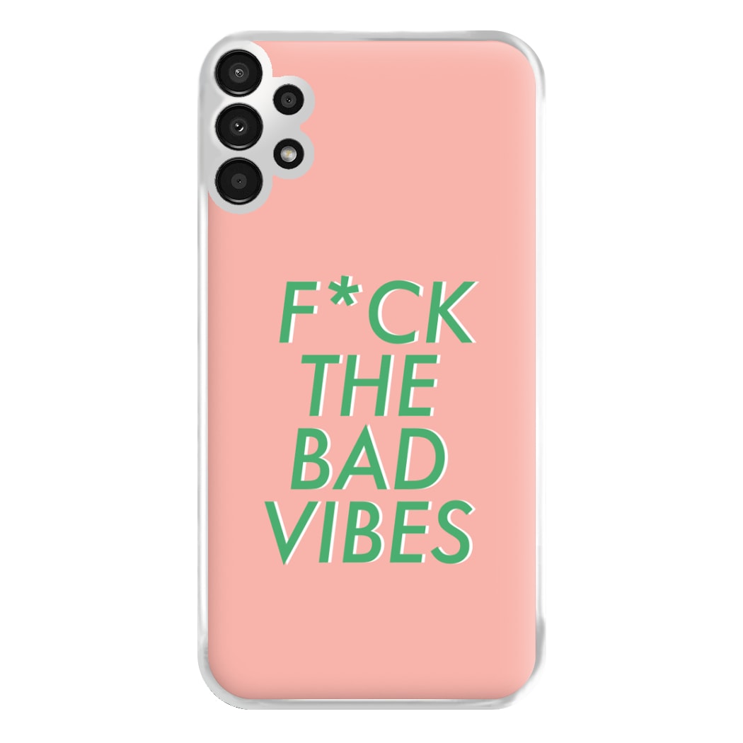 The Bad Vibes - Sassy Quotes Phone Case for Galaxy A13