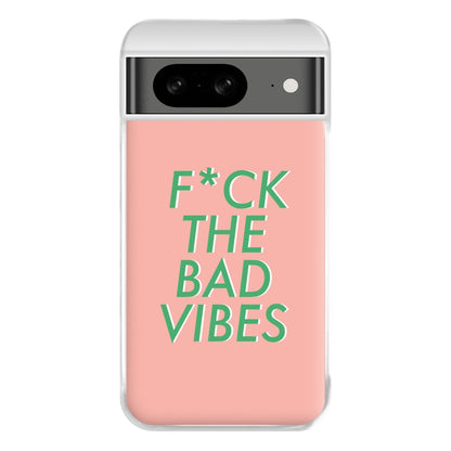 The Bad Vibes - Sassy Quotes Phone Case for Google Pixel 8