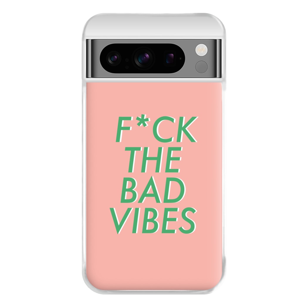 The Bad Vibes - Sassy Quotes Phone Case for Google Pixel 8 Pro