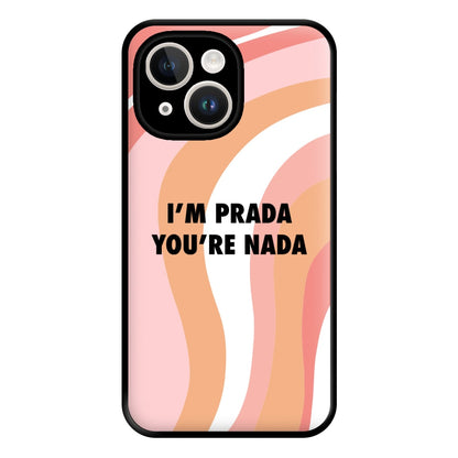 Im Prada You're Nada - Sassy Quotes Phone Case for iPhone 14 Plus