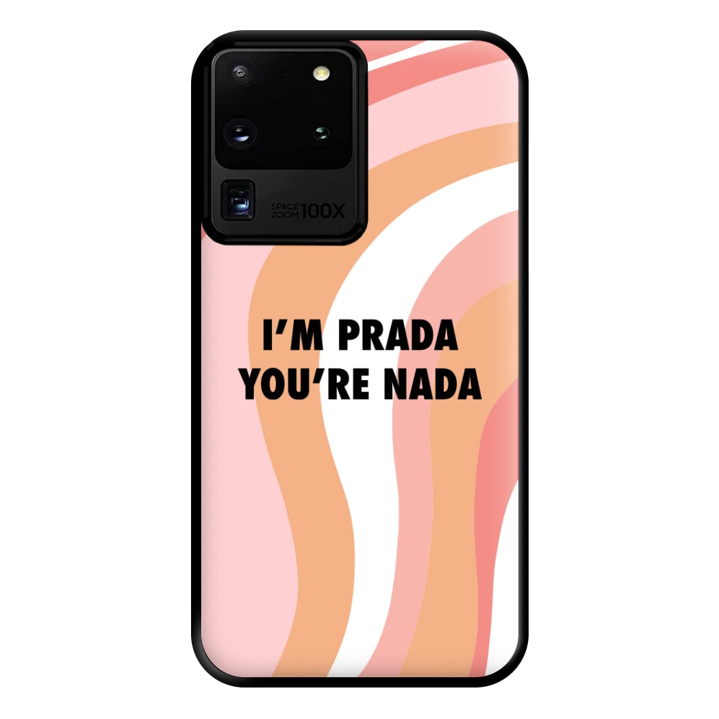 Im Prada You're Nada - Sassy Quotes Phone Case for Galaxy S20 Ultra