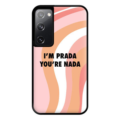 Im Prada You're Nada - Sassy Quotes Phone Case for Galaxy S20