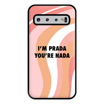 Im Prada You're Nada - Sassy Quotes Phone Case for Galaxy S10 Plus