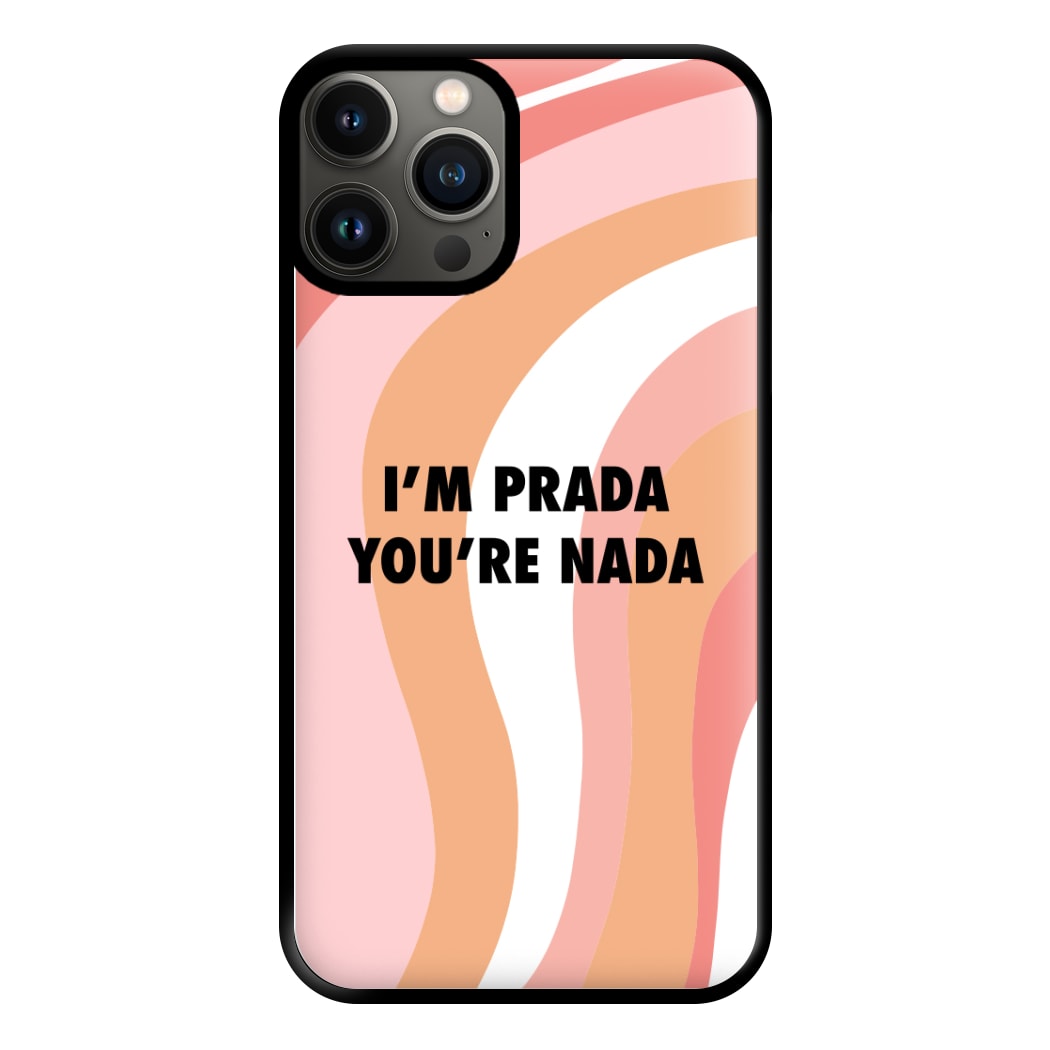 Im Prada You're Nada - Sassy Quotes Phone Case for iPhone 11 Pro Max