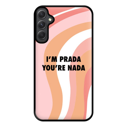 Im Prada You're Nada - Sassy Quotes Phone Case for Galaxy A54