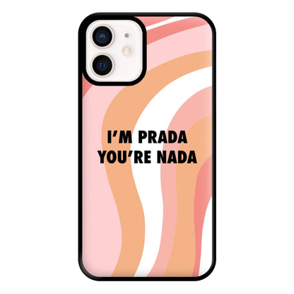 Im Prada You're Nada - Sassy Quotes Phone Case for iPhone 12 Mini