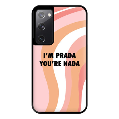 Im Prada You're Nada - Sassy Quotes Phone Case for Galaxy S20FE