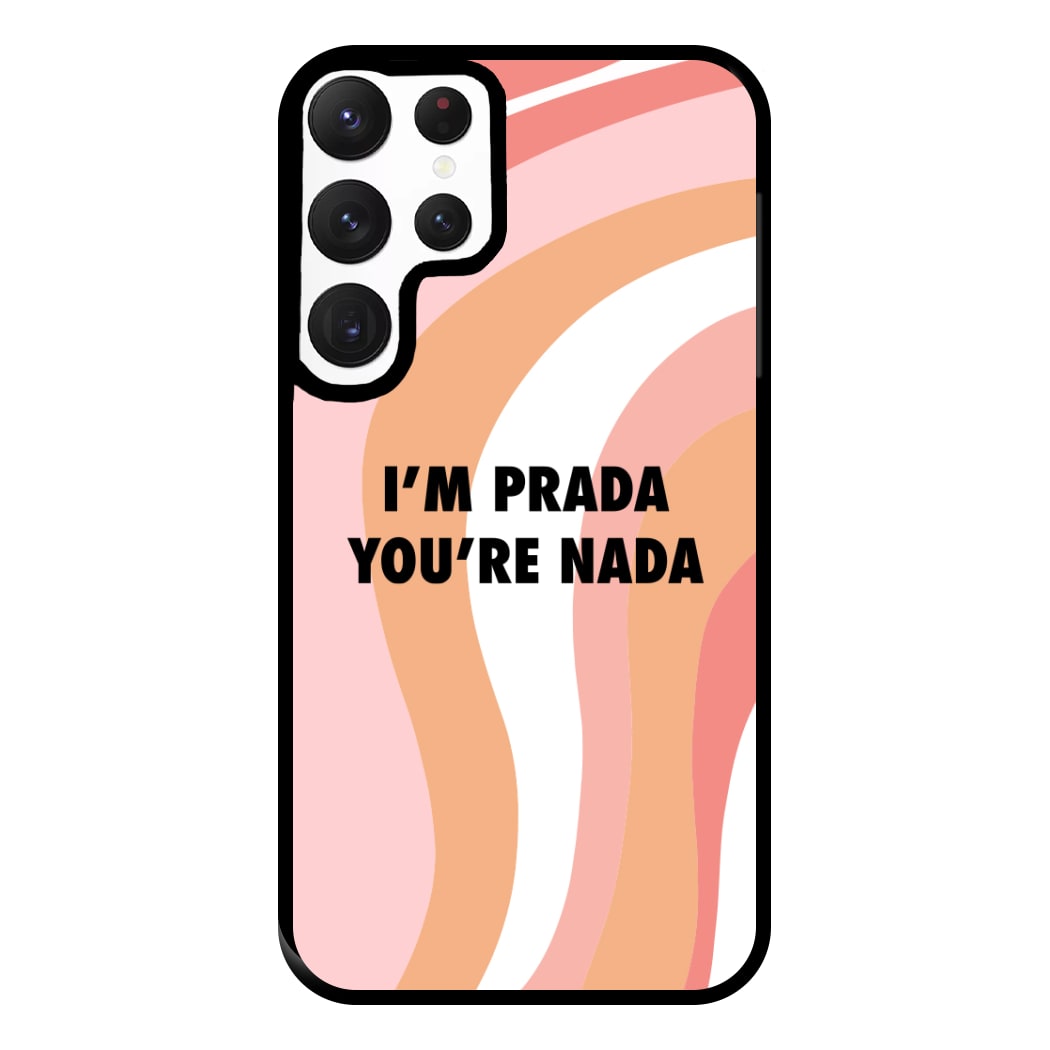 Im Prada You're Nada - Sassy Quotes Phone Case for Galaxy S22 Ultra