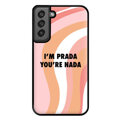 Im Prada You're Nada - Sassy Quotes Phone Case for Galaxy S21FE