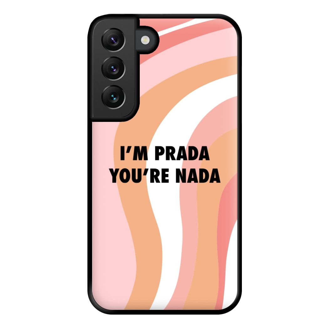 Im Prada You're Nada - Sassy Quotes Phone Case for Galaxy S22 Plus