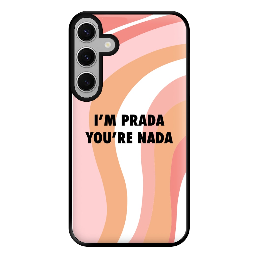 Im Prada You're Nada - Sassy Quotes Phone Case for Galaxy S24FE