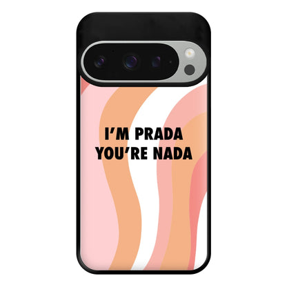 Im Prada You're Nada - Sassy Quotes Phone Case for Google Pixel 9 Pro XL