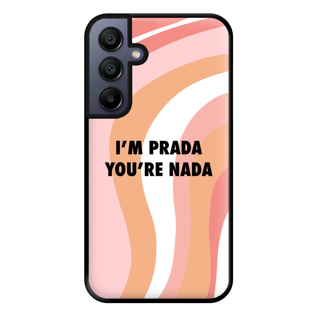 Im Prada You're Nada - Sassy Quotes Phone Case for Galaxy A15