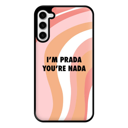 Im Prada You're Nada - Sassy Quotes Phone Case for Galaxy S23 Plus