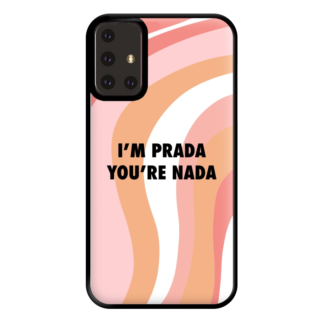 Im Prada You're Nada - Sassy Quotes Phone Case for Galaxy A71