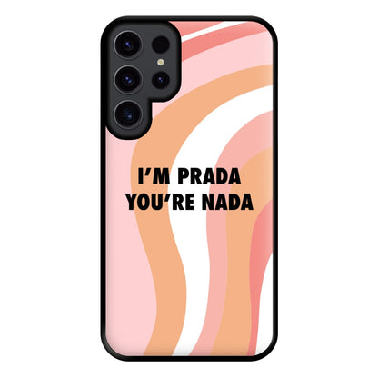 Im Prada You're Nada - Sassy Quotes Phone Case for Galaxy S23 Ultra