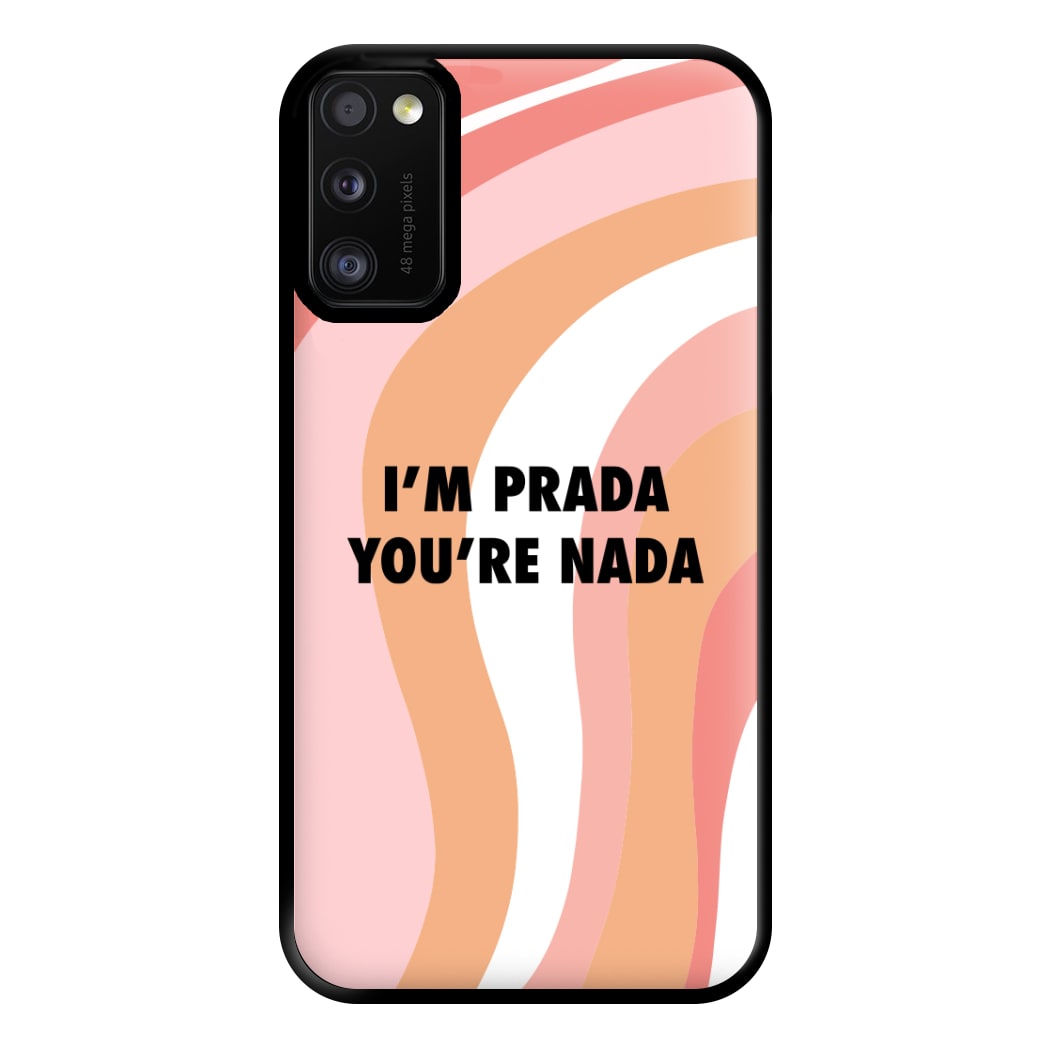 Im Prada You're Nada - Sassy Quotes Phone Case for Galaxy A41