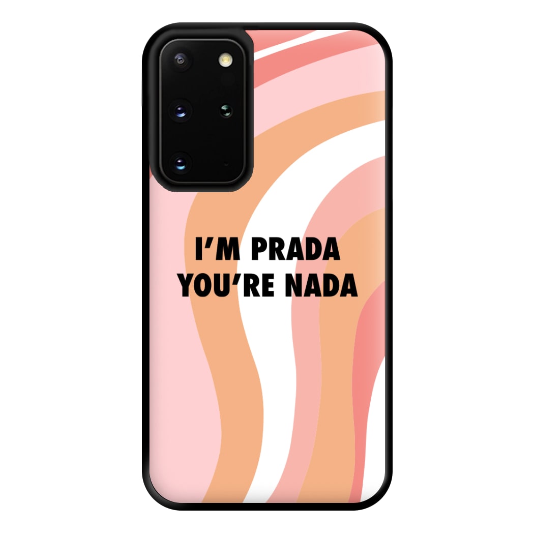 Im Prada You're Nada - Sassy Quotes Phone Case for Galaxy S20 Plus