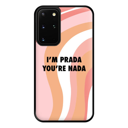 Im Prada You're Nada - Sassy Quotes Phone Case for Galaxy S20 Plus