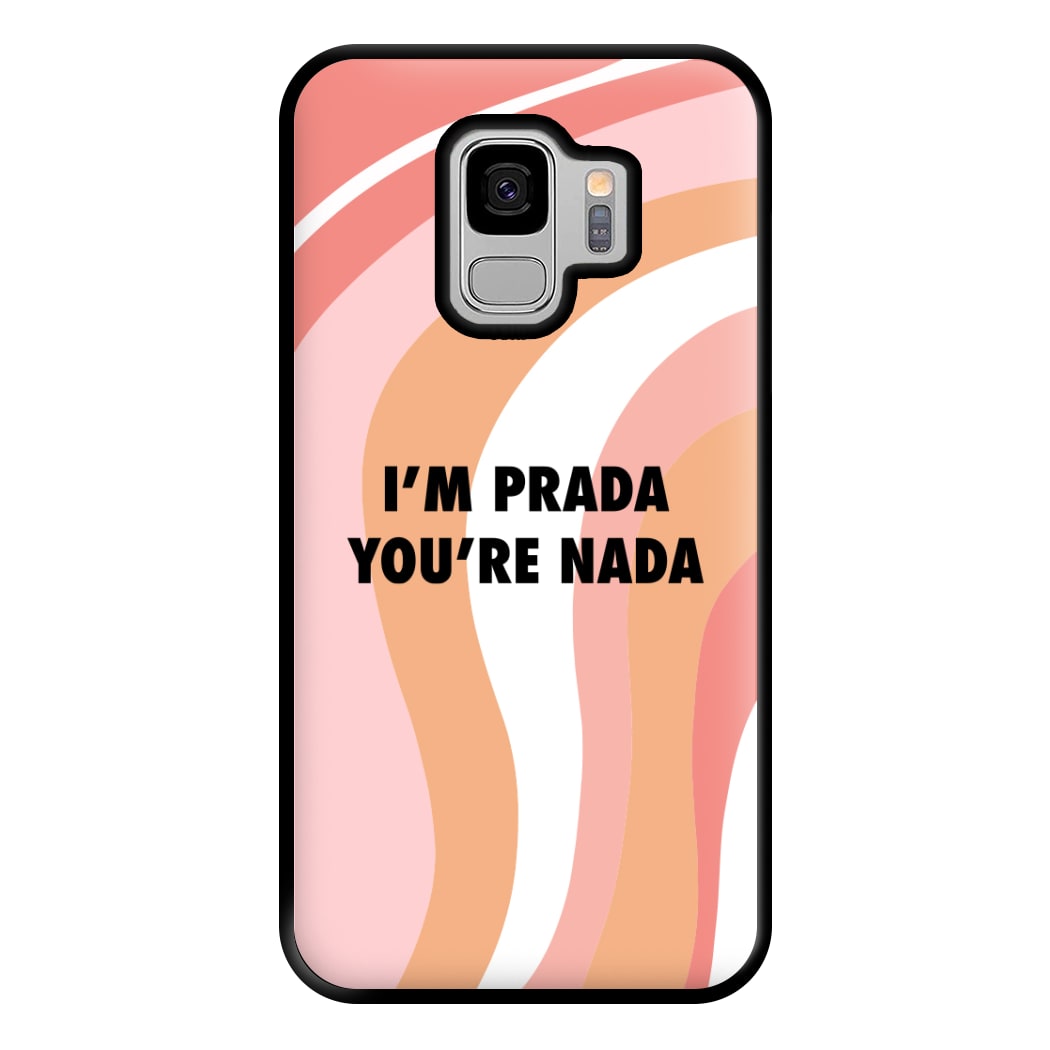 Im Prada You're Nada - Sassy Quotes Phone Case for Galaxy S9 Plus