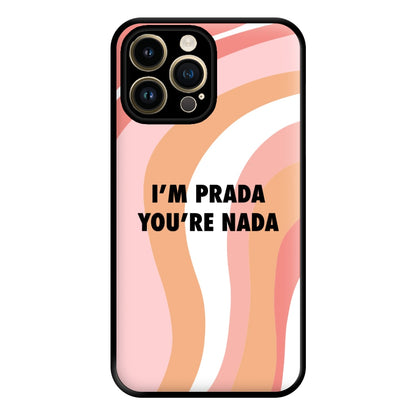 Im Prada You're Nada - Sassy Quotes Phone Case for iPhone 14 Pro Max